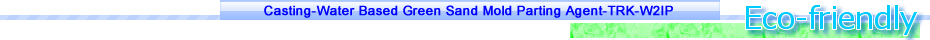 Castings---Water-containing release agent for green sand mold---TRK-W2IP